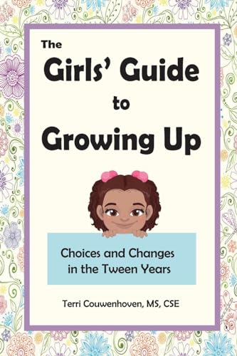 Stock image for The Girls' Guide to Growing Up: Choices and Changes in the Tween Years for sale by GreatBookPrices