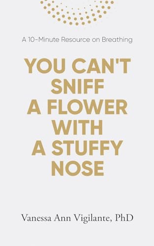 Beispielbild fr You Can't Sniff A Flower With A Stuffy Nose zum Verkauf von PBShop.store US