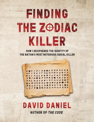 Stock image for Finding The Zodiac Killer: How I Deciphered The Identity Of The Nation's Most Notorious Serial Killer for sale by California Books