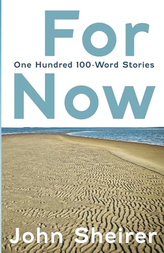 Stock image for For Now: One Hundred 100-Word Stories for sale by GreatBookPrices