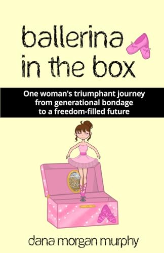 Stock image for Ballerina in the Box: One woman's triumphant journey from generational bondage to a freedom-filled future for sale by GreatBookPrices
