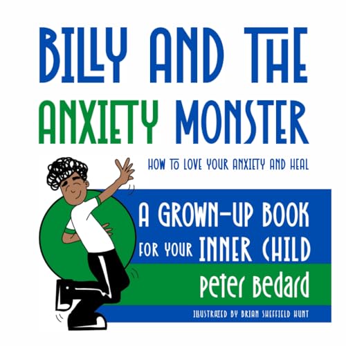 Beispielbild fr Billy and the Anxiety Monster: How to Love Your Anxiety and Heal, A Grown-Up Book for Your Inner Child zum Verkauf von GreatBookPrices