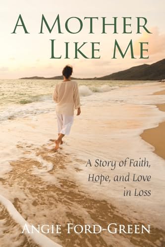 Stock image for A Mother Like Me - A Story of Faith, Hope, and Love in Loss for sale by GreatBookPrices