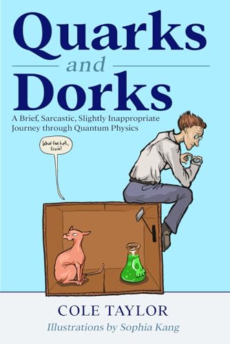 Imagen de archivo de Quarks and Dorks: A Brief, Sarcastic, Slightly Inappropriate Journey through Quantum Physics a la venta por HPB Inc.