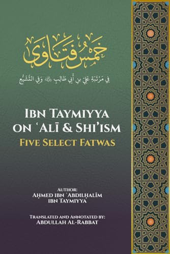 Beispielbild fr Ibn Taymiyya on ?Al? and Shi'ism: Five Select Fatwas zum Verkauf von California Books