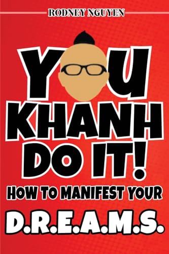9798218306885: You Khanh Do It: How to Manifest Your D.R.E.A.M.S.