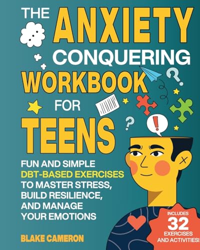 Stock image for The Anxiety Conquering Workbook for Teens: Fun and Simple DBT-Based Exercises to Master Stress, Build Resilience, and Manage Your Emotions for sale by GreatBookPrices