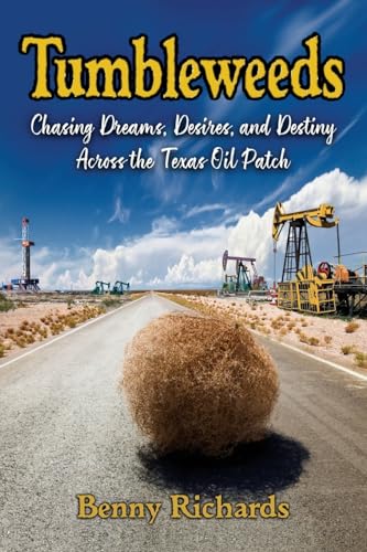 Stock image for Tumbleweeds: Chasing Dreams, Desires, and Destiny Across the Texas Oil Patch for sale by GreatBookPrices