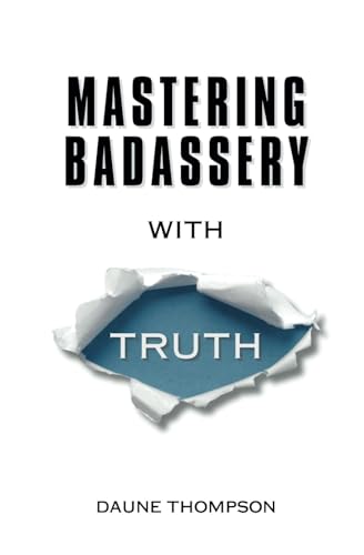 Beispielbild fr Mastering Badassery with Truth zum Verkauf von PBShop.store US