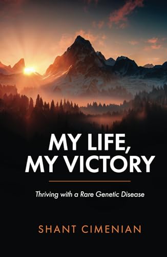 Imagen de archivo de My Life, My Victory: Thriving with a Rare Genetic Disease a la venta por California Books