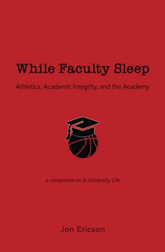 Beispielbild fr While Faculty Sleep: Athletics, Academic Integrity, and the Academy zum Verkauf von cornacres