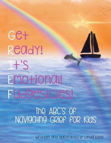 Stock image for Get Ready! It's Emotional! Fudgesicles!: The ABC's of Navigating Grief for Kids for sale by GreatBookPrices