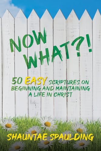 9798218361914: Now What?! 50 Easy Scriptures on Beginning and Maintaining a Life in Christ