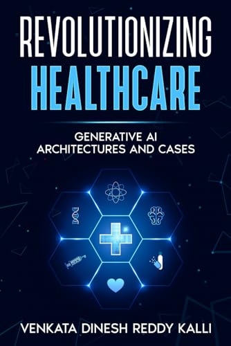 Stock image for Revolutionizing Healthcare: Generative AI Architectures and Cases for sale by GreatBookPrices