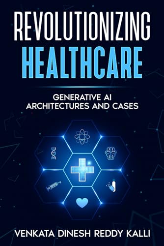9798218368166: Revolutionizing Healthcare: Generative AI Architectures and Cases
