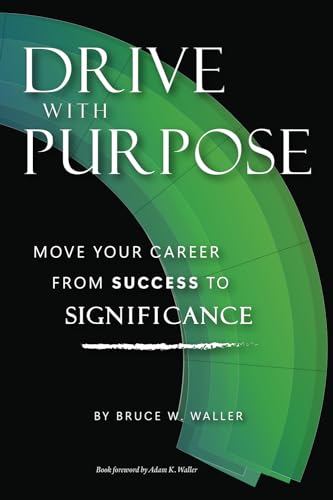 Stock image for Drive With Purpose: Move Your Career from Success to Significance for sale by California Books