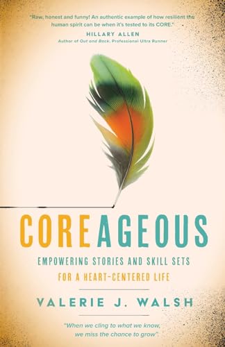 Imagen de archivo de Coreageous: Empowering Stories and Skill Sets for a Heart-Centered Life a la venta por GreatBookPrices