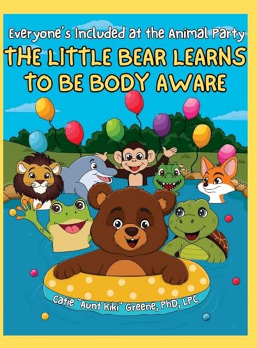 Beispielbild fr Everyone's Included at the Animal Party: The Little Bear Learns to be Body Aware zum Verkauf von GreatBookPrices