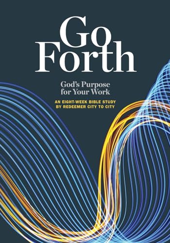 Stock image for Go Forth: God's Purpose for Your Work for sale by GreatBookPrices
