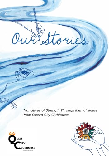 Beispielbild fr Our Stories: Narratives of Strength Through Mental Illness from Queen City Clubhouse zum Verkauf von California Books