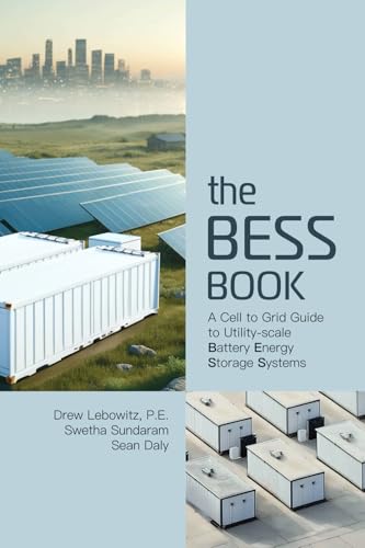 9798218447984: The BESS Book: A Cell to Grid Guide to Utility-Scale Battery Energy Storage Systems