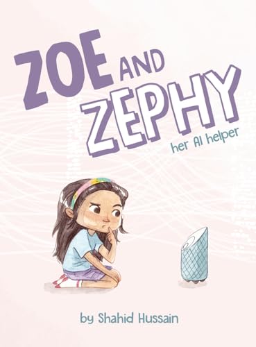 Stock image for Zoe and Zephy: Her AI helper in the house for sale by GreatBookPricesUK