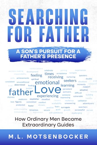 9798218649982: Searching For Father: A Son's Pursuit For a Father's Presence: How Ordinary Men Became Extraordinary Guides