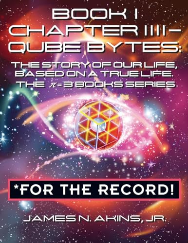 Stock image for Book 1 Chapter IIII - Qube Bytes *For the Record: The Story of Our Life Based on A True Life, The ? = 3 BOOKS Series for sale by Ria Christie Collections