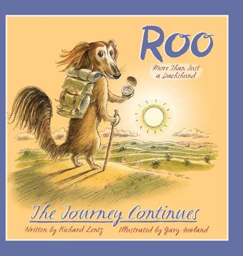 Imagen de archivo de Roo - More than Just a Dachshund - The Journey Continues a la venta por GreatBookPrices