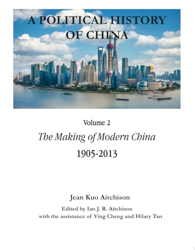 Stock image for A Political History of China: The Making of Modern China 1905-2013 for sale by Ria Christie Collections