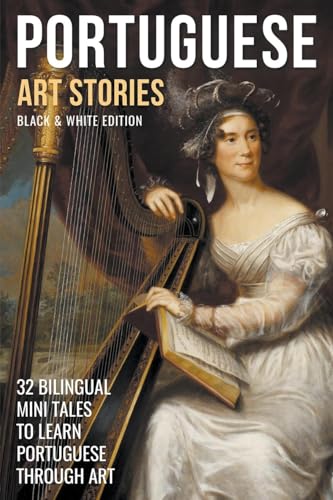 Beispielbild fr Portuguese Art Stories (B/W Edition) - 32 Bilingual Mini Tales to Learn Portuguese Through Art zum Verkauf von PBShop.store US