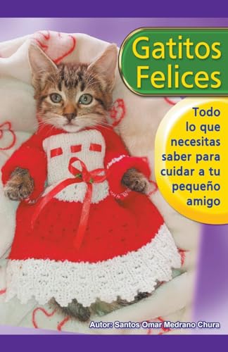 Beispielbild fr Gatitos felices. Todo lo que necesitas saber para cuidar a tu peque?o amigo. zum Verkauf von PBShop.store US