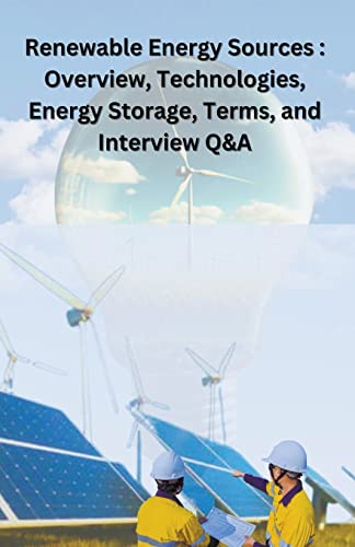 Stock image for Renewable Energy Sources: overview, technologies, energy storage, terms, and Interview Q&A for sale by GreatBookPrices