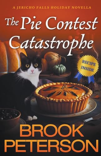 Stock image for The Pie Contest Catastrophe, A Jericho Falls Holiday Novella for sale by GreatBookPrices