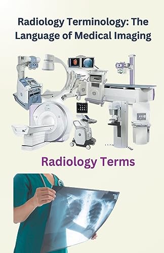 9798223045472: Radiology Terminology: The Language of Medical Imaging