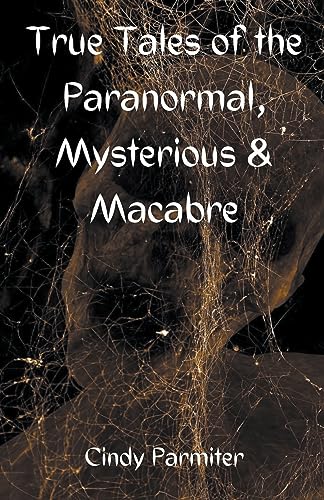 Stock image for True Tales of the Paranormal, Mysterious & Macabre for sale by GreatBookPrices