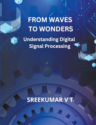 Beispielbild fr From Waves to Wonders: Understanding Digital Signal Processing zum Verkauf von Ria Christie Collections