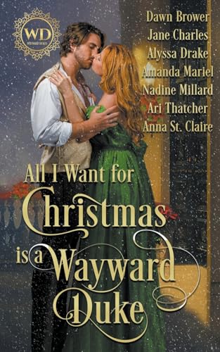 Stock image for All I Want for Christmas is a Wayward Duke (Wayward Dukes' Alliance) for sale by Ria Christie Collections