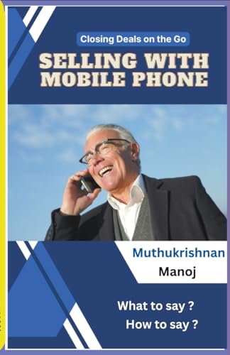 Stock image for Closing Deals on the go: Selling with Mobile Phone for sale by Ria Christie Collections