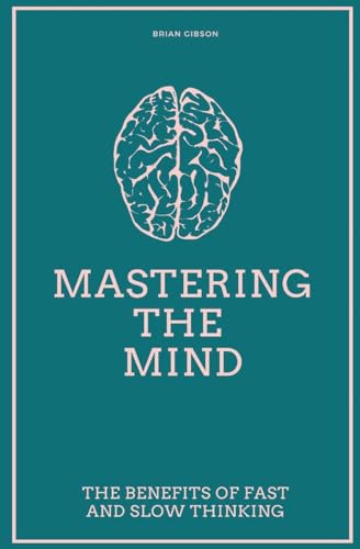 Imagen de archivo de Mastering the Mind The Benefits of Fast and Slow Thinking a la venta por PBShop.store US