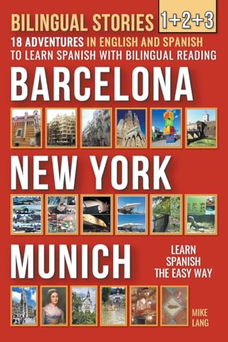 9798223112945: Bilingual Stories 1+2+3 - 18 Adventures - in English and Spanish - to learn Spanish with Bilingual Reading in Barcelona, New York and Munich