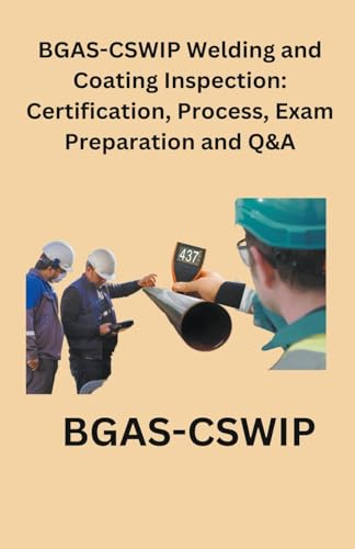 Stock image for BGAS-CSWIP Welding and Coating Inspection: Certification, Process, Exam Preparation and Q&A for sale by California Books