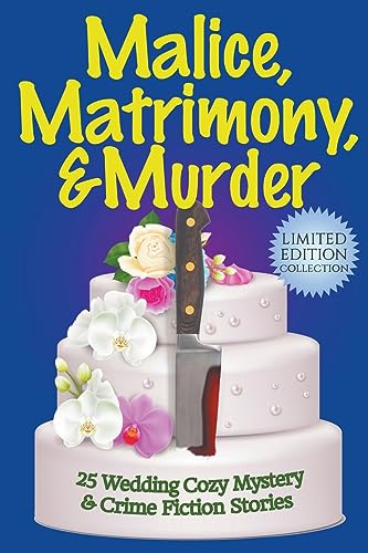 Stock image for Malice, Matrimony, and Murder: A Limited-Edition Collection of 25 Wedding Cozy Mystery and Crime Fiction Stories for sale by California Books