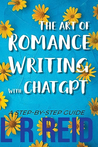 Imagen de archivo de The Art of Romance Writing with ChatGPT A Step-by-Step Guide a la venta por PBShop.store US