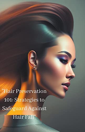 Beispielbild fr Hair Preservation 101: Strategies to Safeguard Against Hair Fall" zum Verkauf von Buchpark