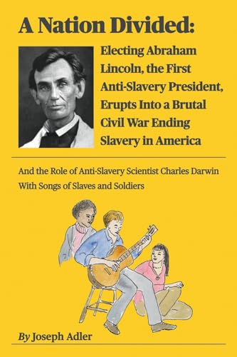 Stock image for A Nation Divided: Abraham Lincoln and the Civil War That Ended American Slavery for sale by GreatBookPricesUK