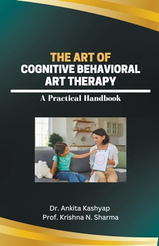 Stock image for The Art of Cognitive Behavioral Art Therapy: A Practical Handbook for sale by GreatBookPrices