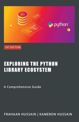 Beispielbild fr Exploring the Python Library Ecosystem: A Comprehensive Guide zum Verkauf von Ria Christie Collections
