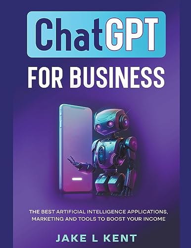 Beispielbild fr ChatGPT for Business the Best Artificial Intelligence Applications, Marketing and Tools to Boost Your Income zum Verkauf von Ria Christie Collections