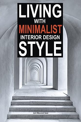 Stock image for Living with Minimalist Interior Design Style for sale by GreatBookPrices